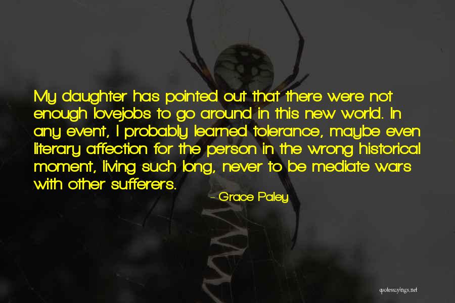 How Much I Love My Daughter Quotes By Grace Paley How Much I Love My Daughter Quotes By Grace Paley