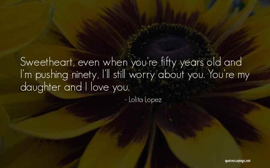 How Much I Love My Daughter Quotes By Lolita Lopez How Much I Love My Daughter Quotes By Lolita Lopez