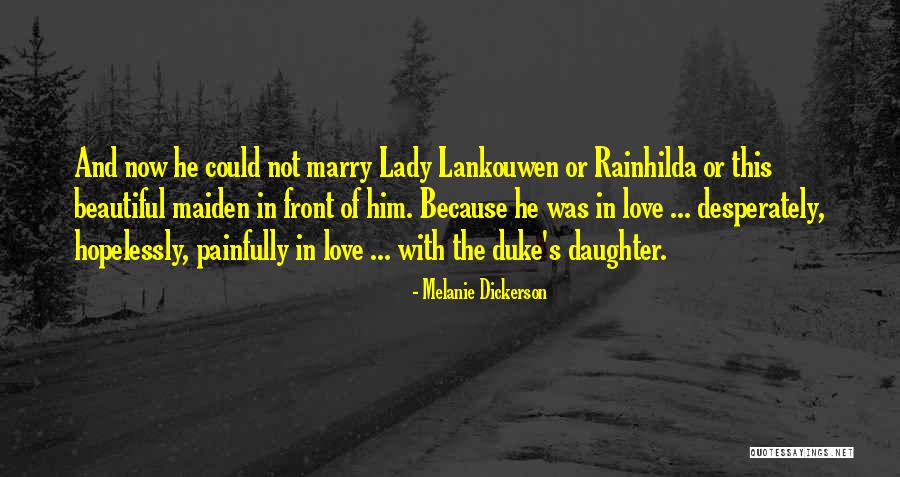 How Much I Love My Daughter Quotes By Melanie Dickerson How Much I Love My Daughter Quotes By Melanie Dickerson