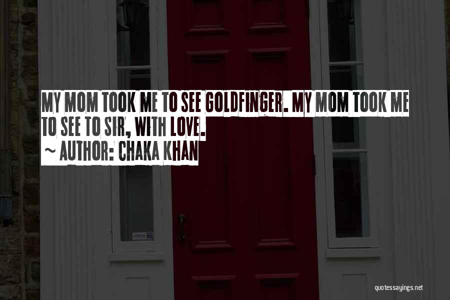 How Much I Love My Mom Quotes By Chaka Khan