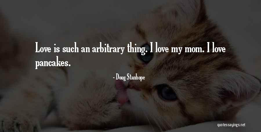 How Much I Love My Mom Quotes By Doug Stanhope