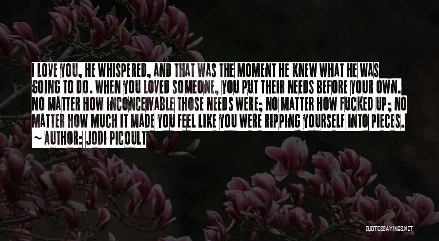 How Much I Love You Someone Quotes By Jodi Picoult