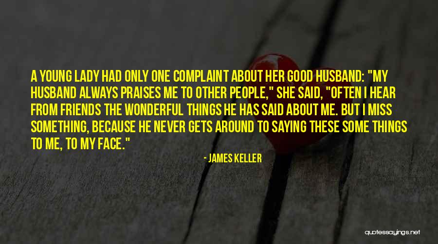 How Much I Miss My Husband Quotes By James Keller