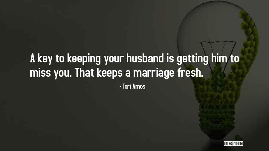 How Much I Miss My Husband Quotes By Tori Amos How Much I Miss My Husband Quotes By Tori Amos