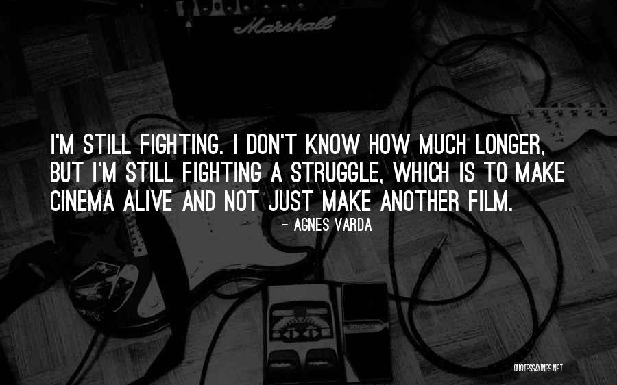 How Much Longer Quotes By Agnes Varda How Much Longer Quotes By Agnes Varda
