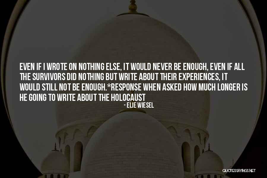 How Much Longer Quotes By Elie Wiesel How Much Longer Quotes By Elie Wiesel