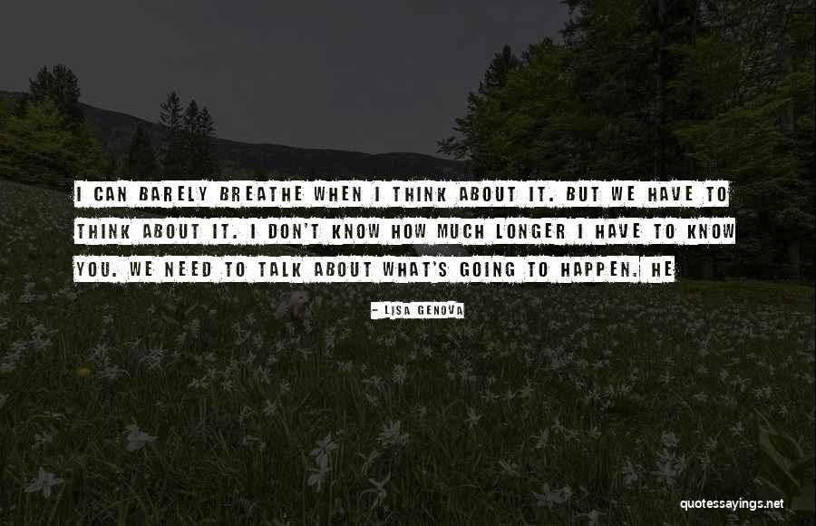 How Much Longer Quotes By Lisa Genova How Much Longer Quotes By Lisa Genova