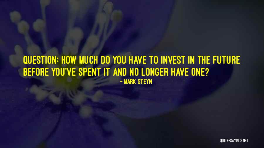 How Much Longer Quotes By Mark Steyn How Much Longer Quotes By Mark Steyn