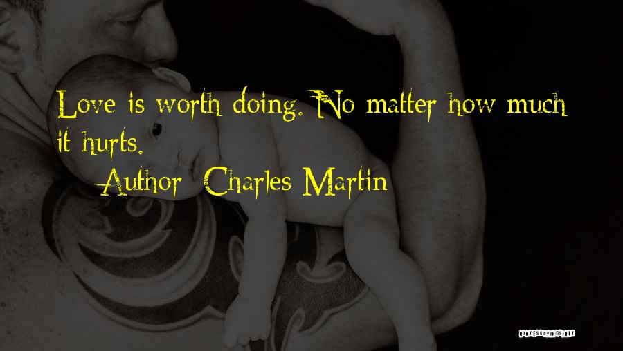 How Much Love Hurts Quotes By Charles Martin