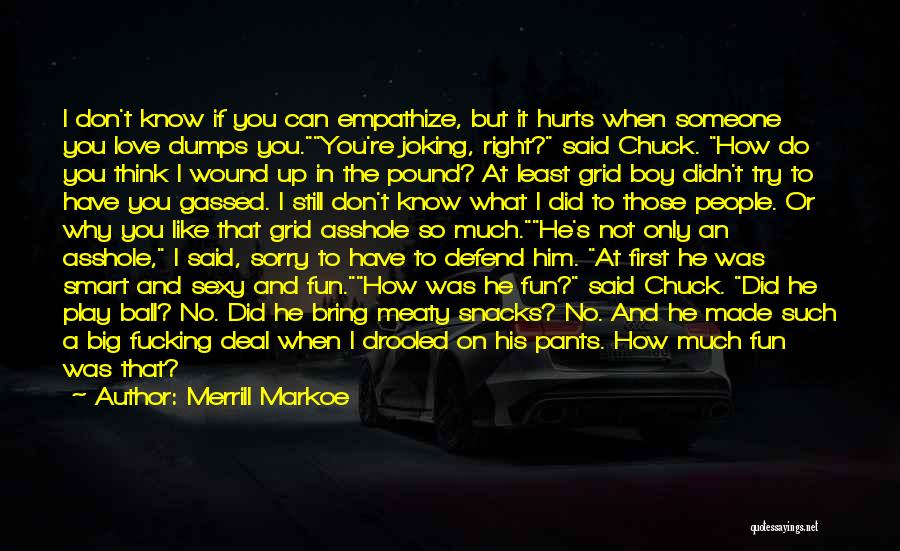 How Much Love Hurts Quotes By Merrill Markoe