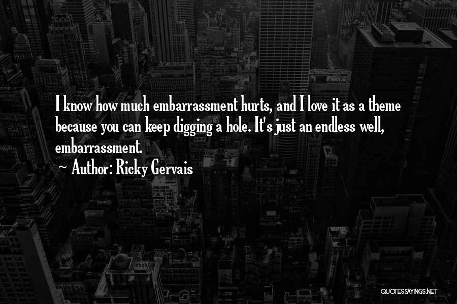 How Much Love Hurts Quotes By Ricky Gervais