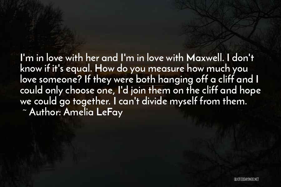 How Much You Can Love Someone Quotes By Amelia LeFay