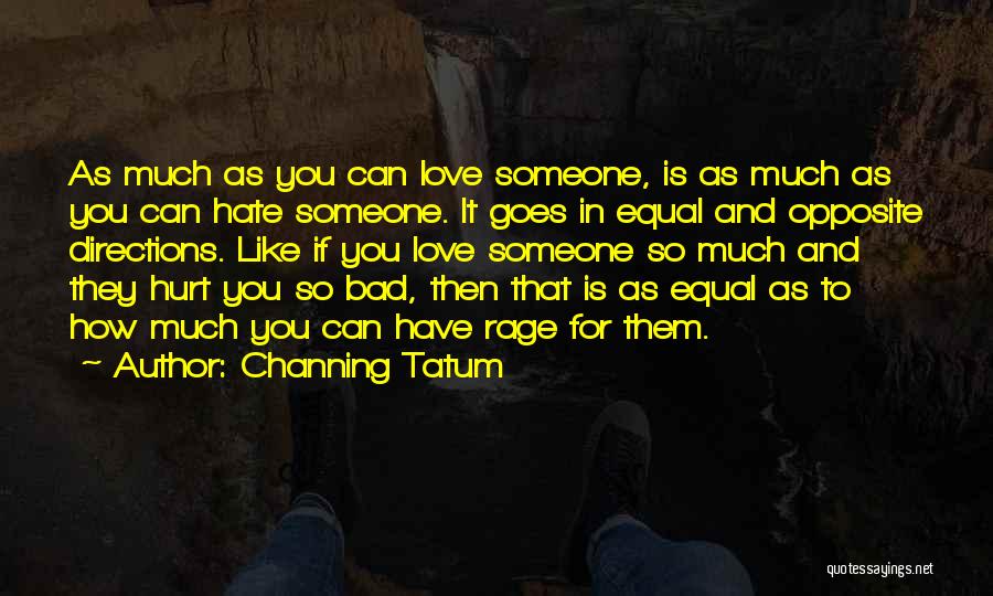 How Much You Can Love Someone Quotes By Channing Tatum