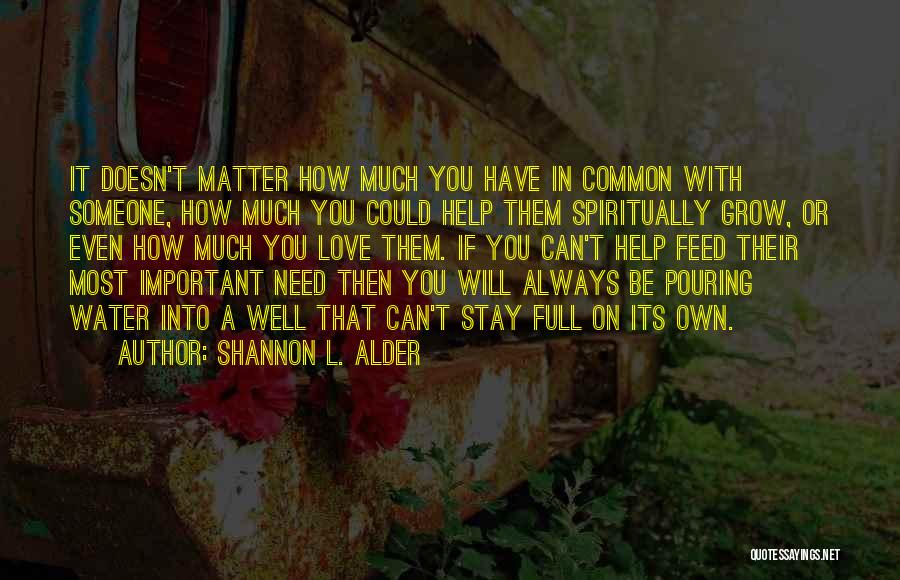 How Much You Can Love Someone Quotes By Shannon L. Alder