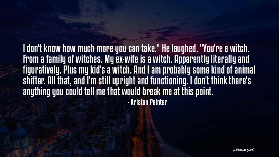 How Much You Can Take Quotes By Kristen Painter How Much You Can Take Quotes By Kristen Painter