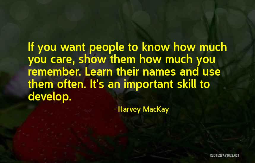 How Much You Care Quotes By Harvey MacKay How Much You Care Quotes By Harvey MacKay