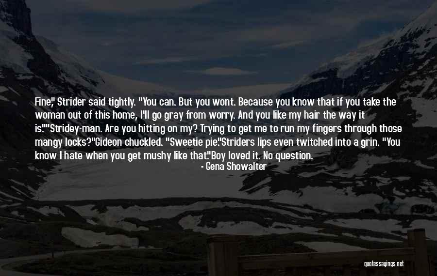 How Much You Hate Your Ex Quotes By Gena Showalter How Much You Hate Your Ex Quotes By Gena Showalter