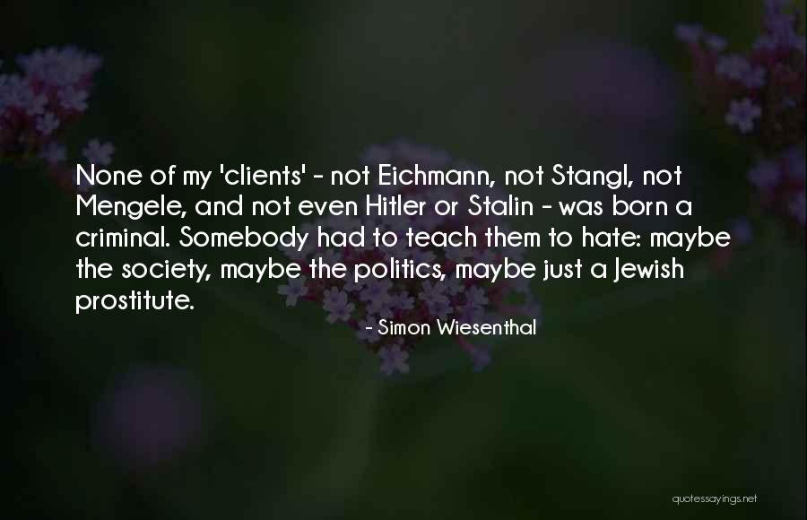 How Much You Hate Your Ex Quotes By Simon Wiesenthal How Much You Hate Your Ex Quotes By Simon Wiesenthal