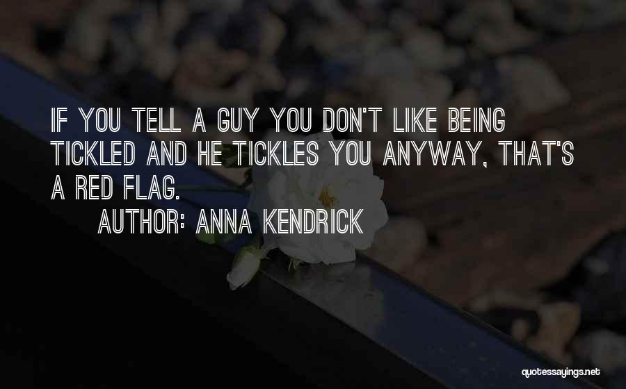 How Much You Like A Guy Quotes By Anna Kendrick