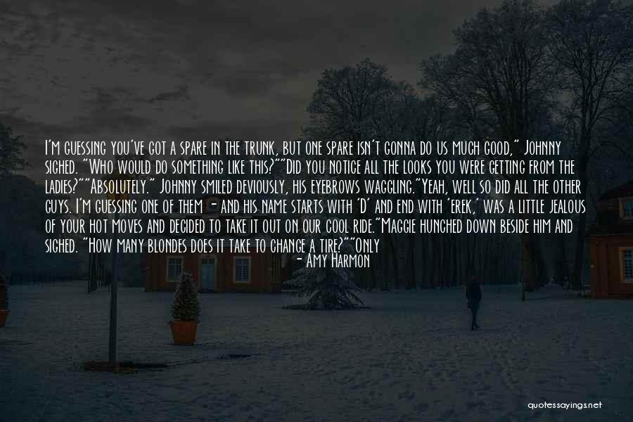 How Much You Like Him Quotes By Amy Harmon How Much You Like Him Quotes By Amy Harmon