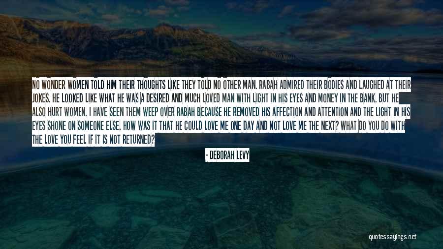 How Much You Like Him Quotes By Deborah Levy How Much You Like Him Quotes By Deborah Levy