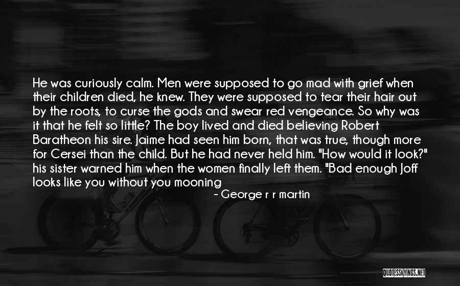 How Much You Like Him Quotes By George R R Martin How Much You Like Him Quotes By George R R Martin