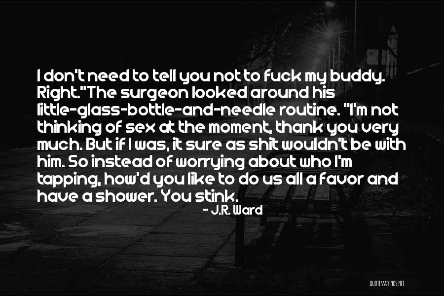How Much You Like Him Quotes By J.R. Ward How Much You Like Him Quotes By J.R. Ward