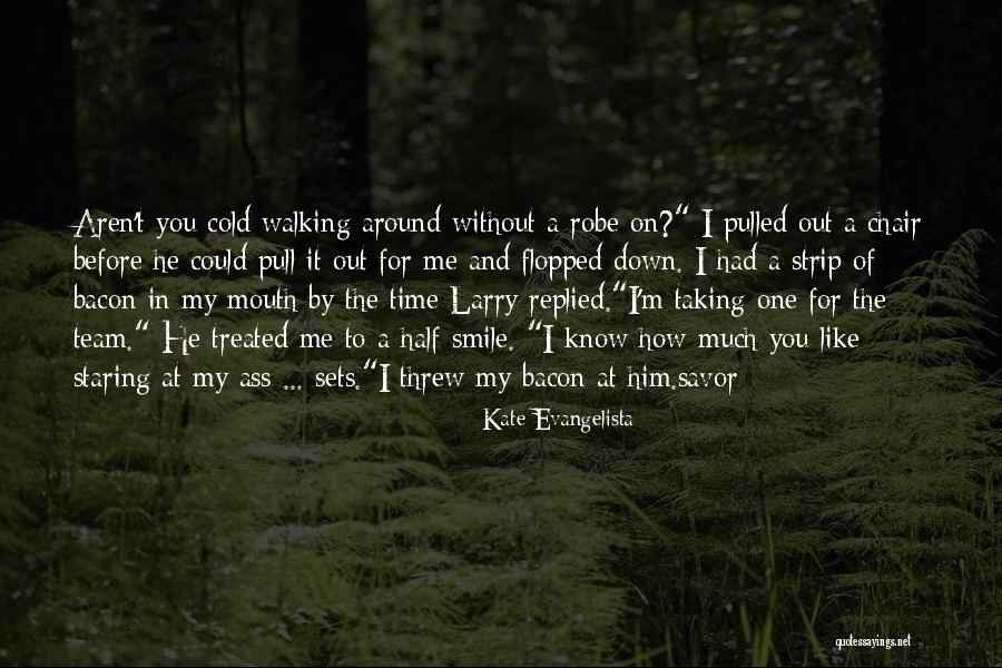 How Much You Like Him Quotes By Kate Evangelista How Much You Like Him Quotes By Kate Evangelista