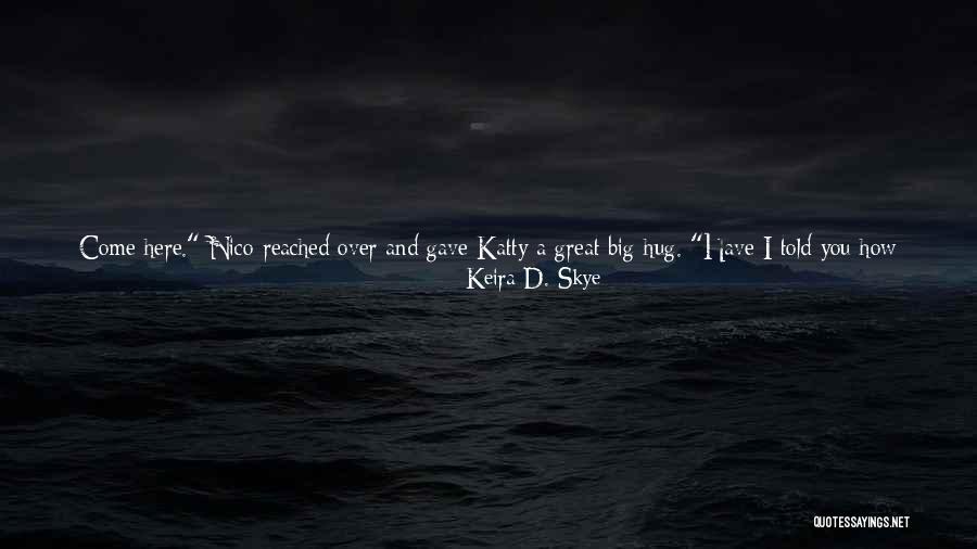How Much You Like Him Quotes By Keira D. Skye How Much You Like Him Quotes By Keira D. Skye