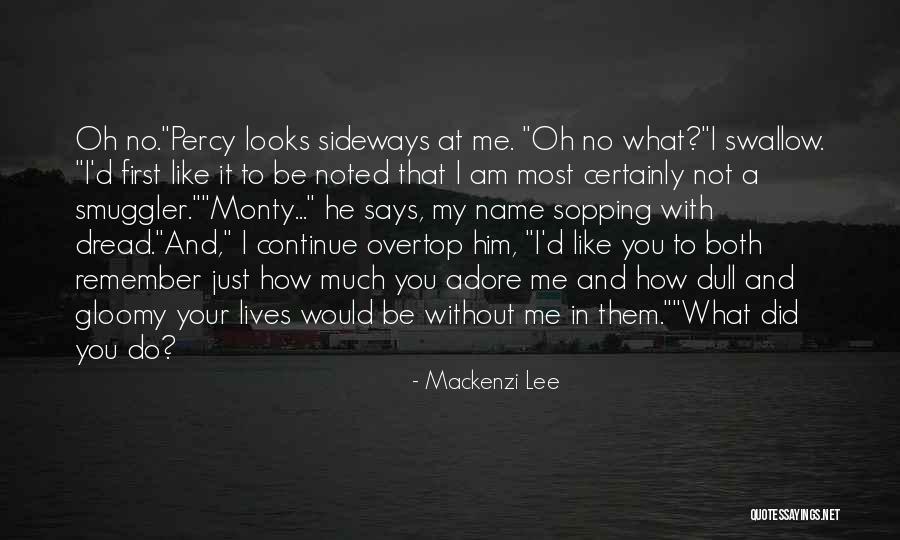 How Much You Like Him Quotes By Mackenzi Lee