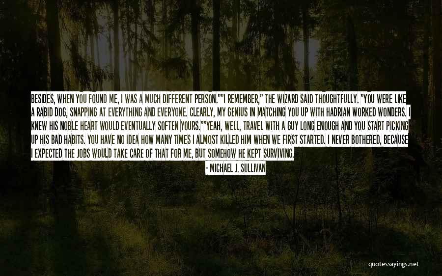 How Much You Like Him Quotes By Michael J. Sullivan How Much You Like Him Quotes By Michael J. Sullivan