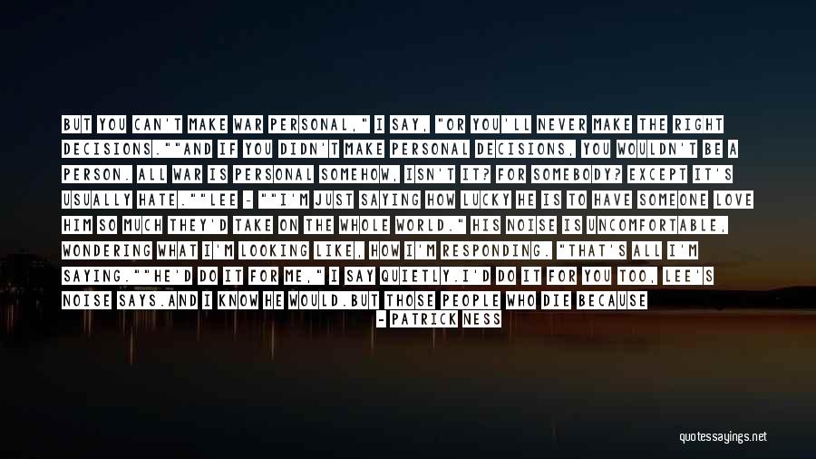 How Much You Like Him Quotes By Patrick Ness How Much You Like Him Quotes By Patrick Ness