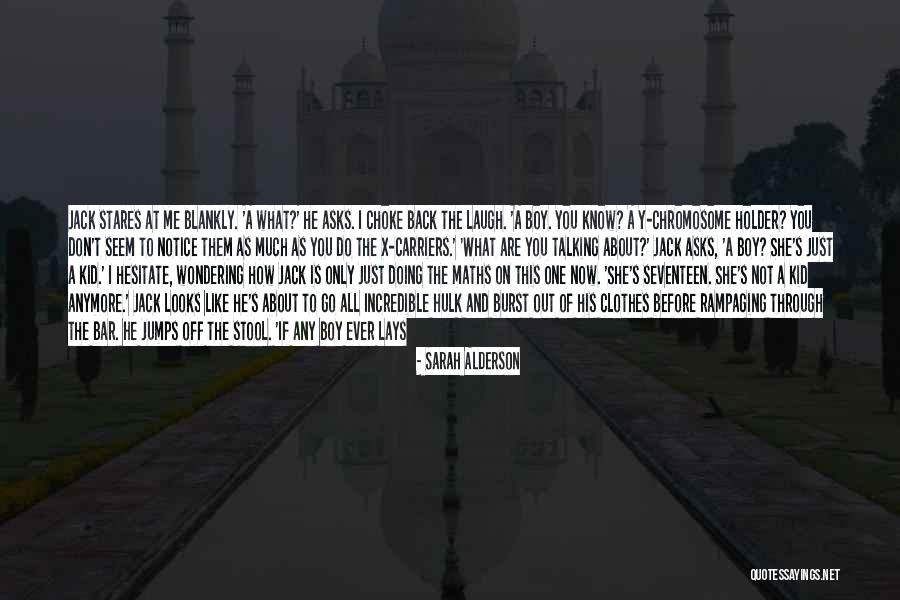 How Much You Like Him Quotes By Sarah Alderson How Much You Like Him Quotes By Sarah Alderson