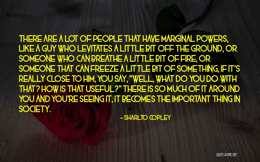How Much You Like Him Quotes By Sharlto Copley How Much You Like Him Quotes By Sharlto Copley