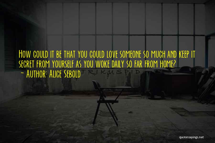 How Much You Love Someone Quotes By Alice Sebold