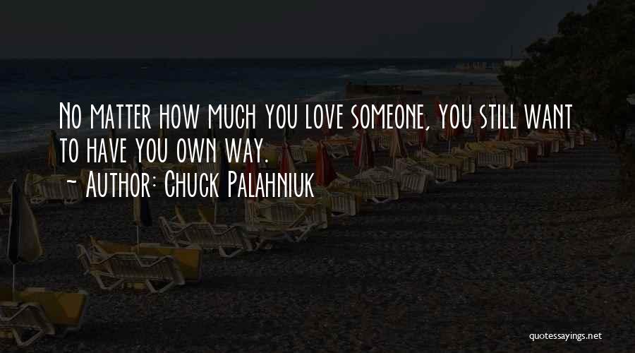 How Much You Love Someone Quotes By Chuck Palahniuk