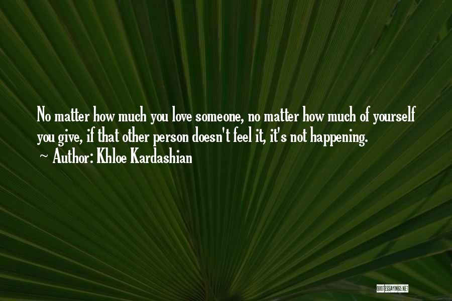 How Much You Love Someone Quotes By Khloe Kardashian