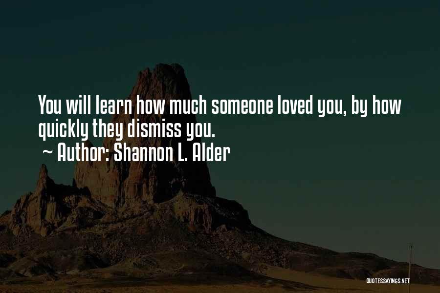 How Much You Love Someone Quotes By Shannon L. Alder