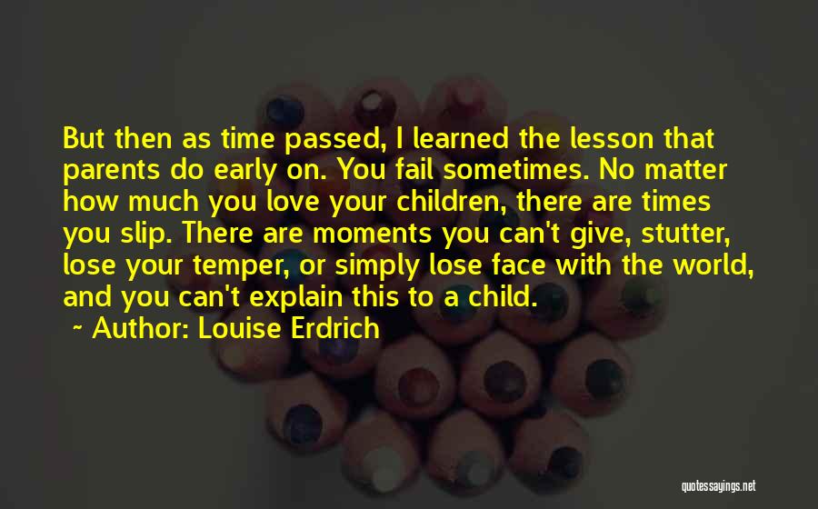 How Much You Love Your Child Quotes By Louise Erdrich