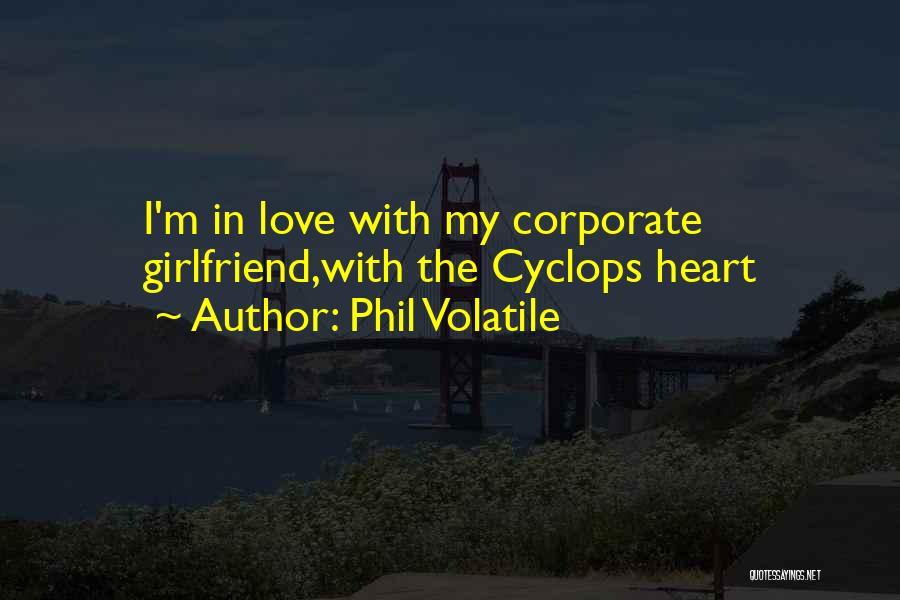 How Much You Love Your Girlfriend Quotes By Phil Volatile