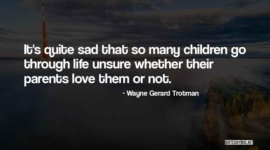 How Much You Love Your Parents Quotes By Wayne Gerard Trotman