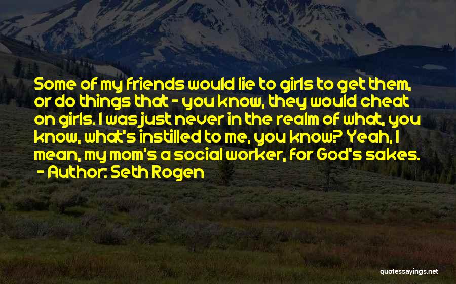 How Much You Mean To Me Mom Quotes By Seth Rogen