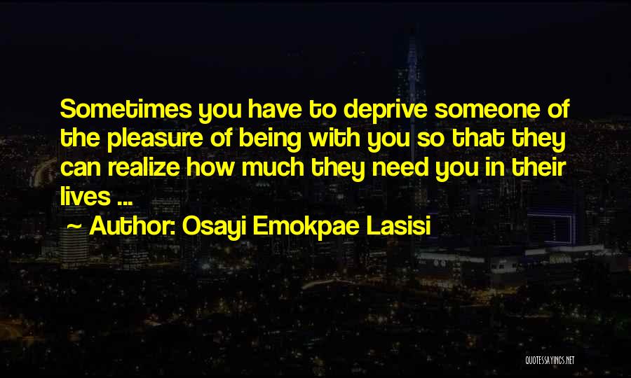 How Much You Need Someone Quotes By Osayi Emokpae Lasisi