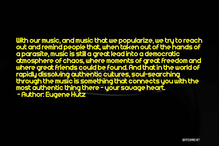 How Music Connects Us Quotes By Eugene Hutz