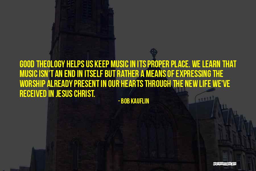 How Music Helps You Quotes By Bob Kauflin How Music Helps You Quotes By Bob Kauflin