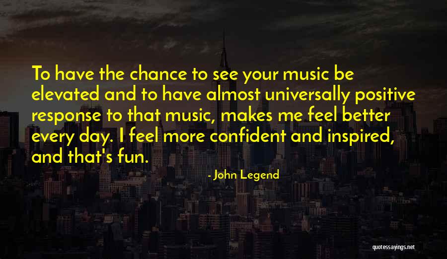 How Music Makes You Feel Quotes By John Legend