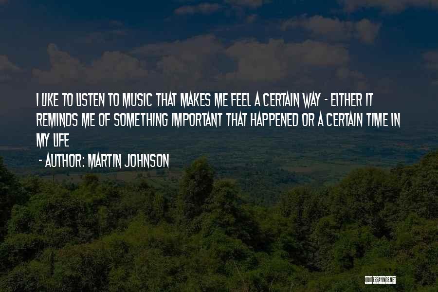 How Music Makes You Feel Quotes By Martin Johnson