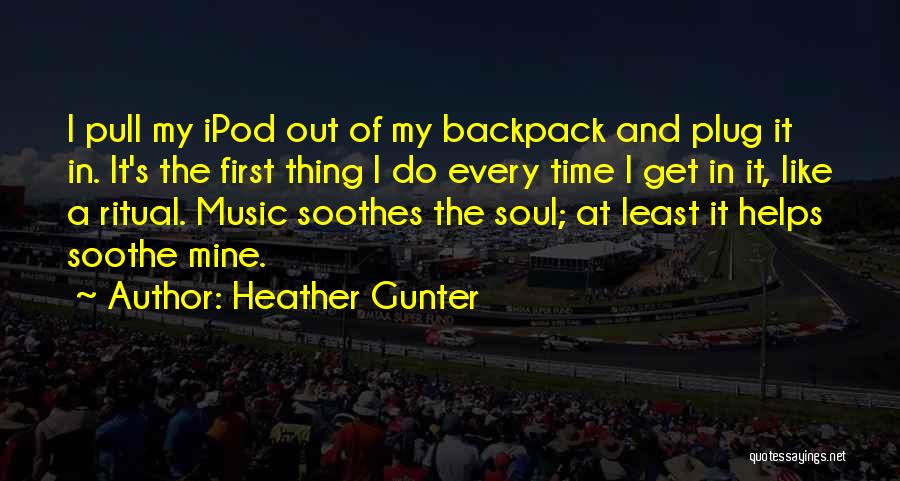 How Music Soothes The Soul Quotes By Heather Gunter