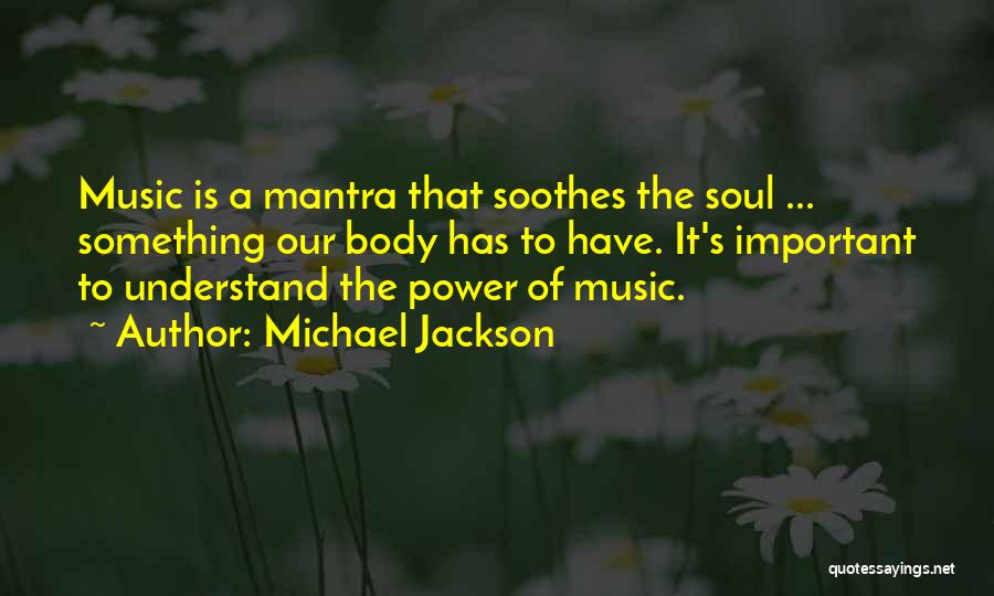 How Music Soothes The Soul Quotes By Michael Jackson