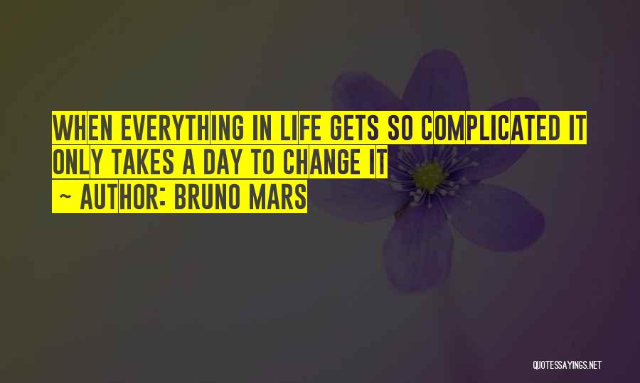 How One Day Can Change Your Life Quotes By Bruno Mars